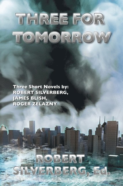Roger Zelazny, James Blish, Robert Silverberg - Three for Tomorrow, E-bok