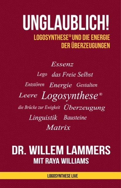 Willem Lammers - Unglaublich! Logosynthese(R) und die Energie der Uberzeugungen, E-bok. Tillgänglighet: Lägg i varukorg