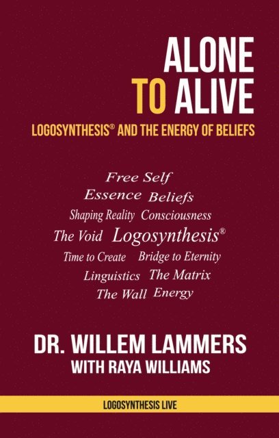 Willem Lammers - Alone to Alive. Logosynthesis and the Energy of Beliefs, E-bok. Tillgänglighet: Lägg i varukorg