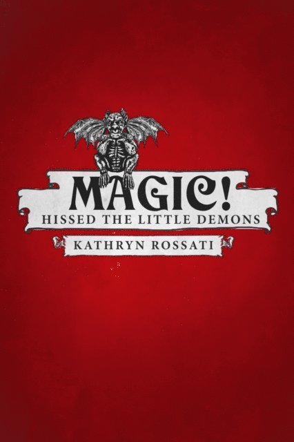 Kathryn Rossati - Magic! Hissed The Little Demons, E-bok