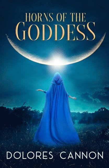 Dolores Cannon - Horns of the Goddess, E-bok