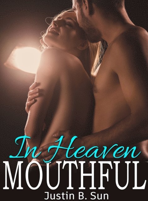 Justin B. Sun - Mouthful in Heaven, E-bok