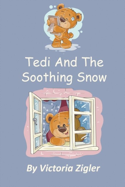 Victoria Zigler - Tedi And The Soothing Snow, E-bok