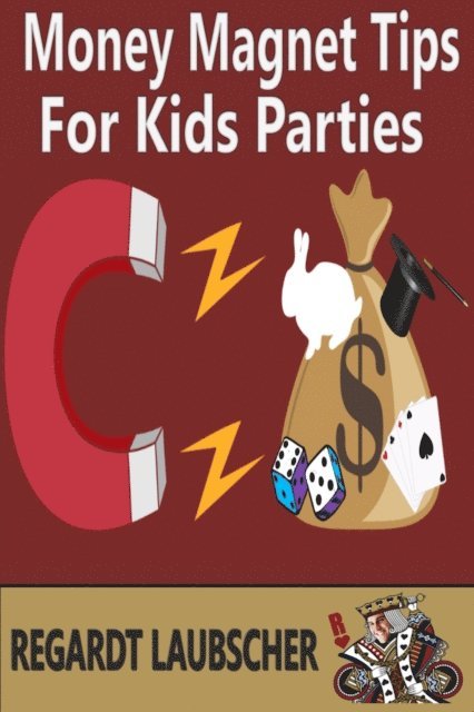 Regardt Laubscher - Money Magnet Tips for Kids Parties, E-bok