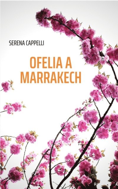 Serena Cappelli - Ofelia a Marrakech, E-bok