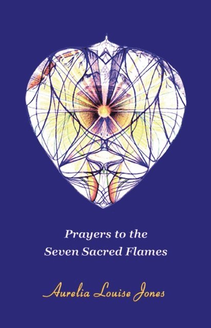 Aurelia Louise Jones - Prayers to the Seven Sacred Flames, E-bok