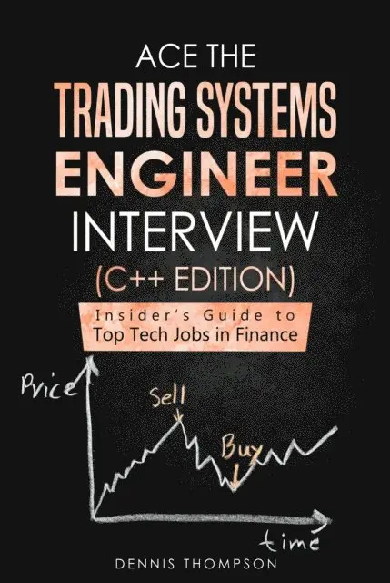 Ace the Trading Systems Engineer Interview (C++ Edition): Insider's Guide to Top Tech Jobs in Finance