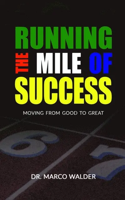 Dr. Marco Walder - Running the Mile of Success: Moving from Good to Great, E-bok. Tillgänglighet: Lägg i varukorg