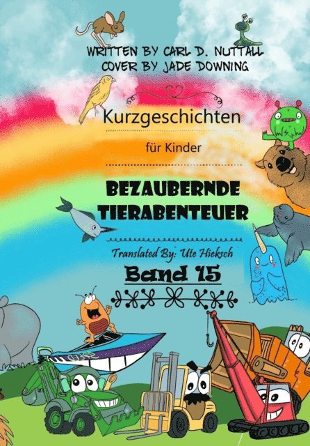 Carl D. Nuttall - Kurzgeschichten fur Kinder: Bezaubernde Tierabenteuer - Band 15, E-bok