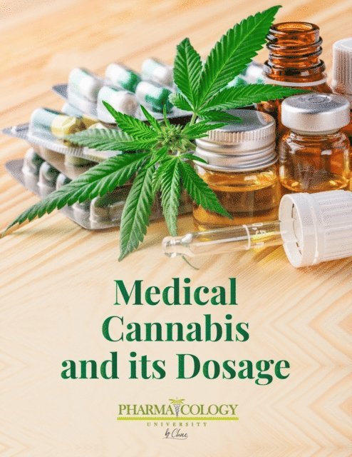 Pharmacology University - Medical Cannabis and Its Dosage, E-bok