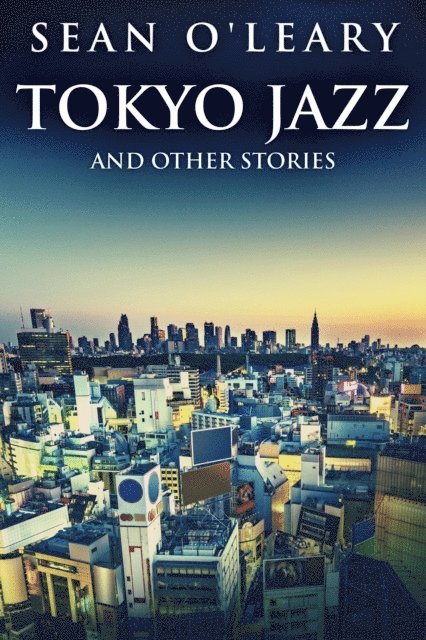 Sean O'Leary - Tokyo Jazz And Other Stories, E-bok
