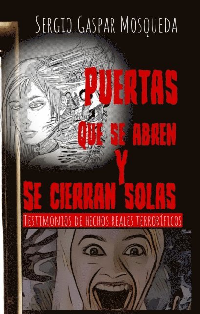 Sergio Gaspar Mosqueda - Puertas que se abren y se cierran solas. Testimonios de hechos reales terrorificos, E-bok