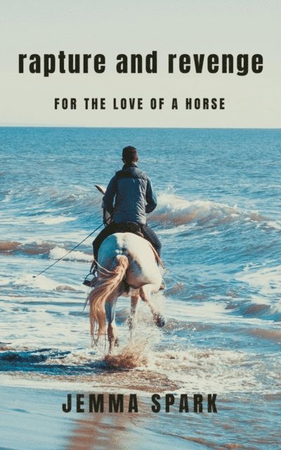 Jemma Spark - Rapture and Revenge: For The Love of a Horse, E-bok. Tillgänglighet: Lägg i varukorg