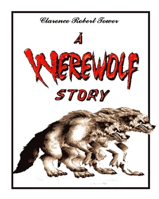 Clarence Robert Tower - Werewolf Story, E-bok. Tillgänglighet: Lägg i varukorg