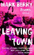 Leaving Town: Chasing Dreams That Run Away like Cats down Alleys after Midnight