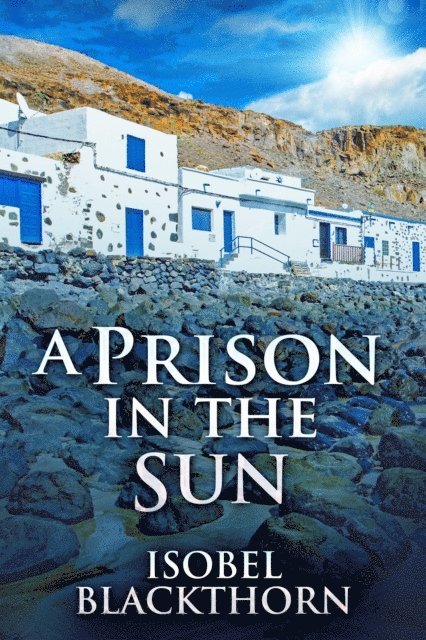 Isobel Blackthorn - Prison In The Sun, E-bok