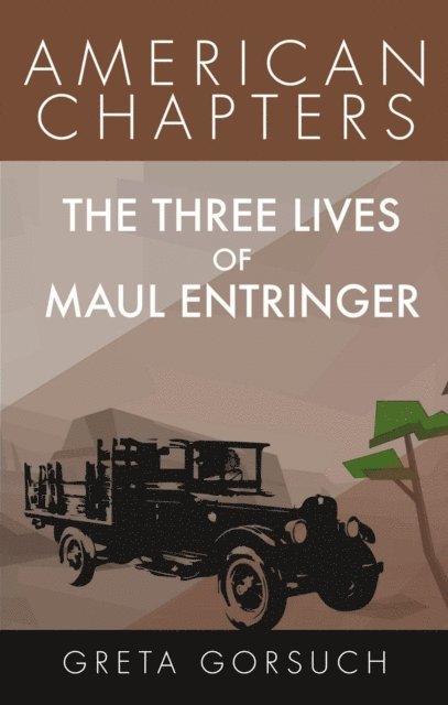 Greta Gorsuch - Three Lives of Maul Entringer: American Chapters, E-bok