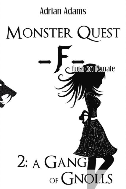 Adrian Adams - Monster Quest F futa on female 2: A Gang of Gnolls, E-bok