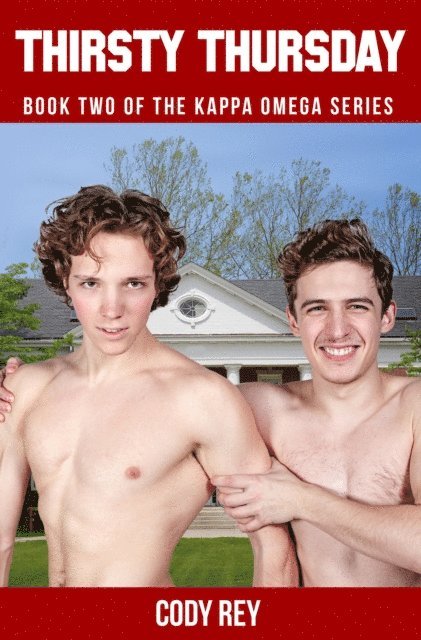 Cody Rey - Thirsty Thursday: Book Two of the Alpha Kappa Omega Series, E-bok