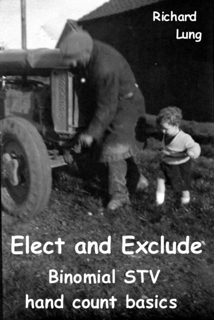 Richard Lung - Elect and Exclude. Binomial STV Hand Count Basics, E-bok. Tillgänglighet: Lägg i varukorg