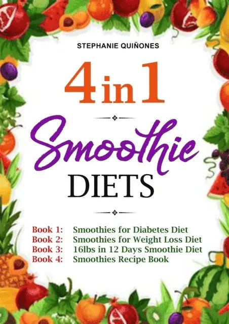 Stephanie Quinones - Smoothie Diets: 4 in 1: Smoothies for Diabetes Diet, Smoothies for Weight Loss Diet, 16lbs in 12 Days Smoothie Diet, and Smoothies Recipe Book, E-bok. Tillgänglighet: Lägg i varukorg
