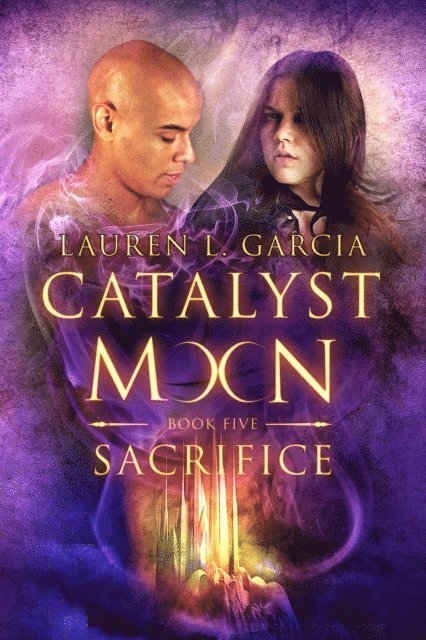 Lauren L Garcia - Sacrifice (Catalyst Moon #5), E-bok