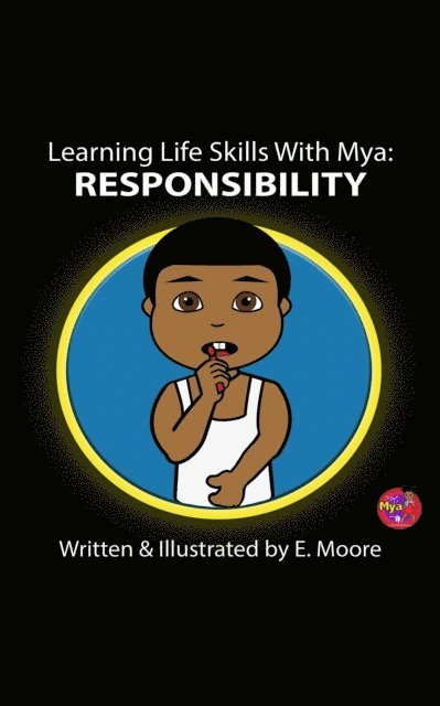 E Moore - Learning Life Skills with Mya: Responsibility, E-bok