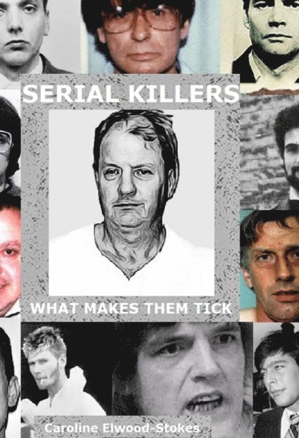 Caroline Elwood-Stokes - Serial Killers: What Makes Them Tick, E-bok. Tillgänglighet: Lägg i varukorg