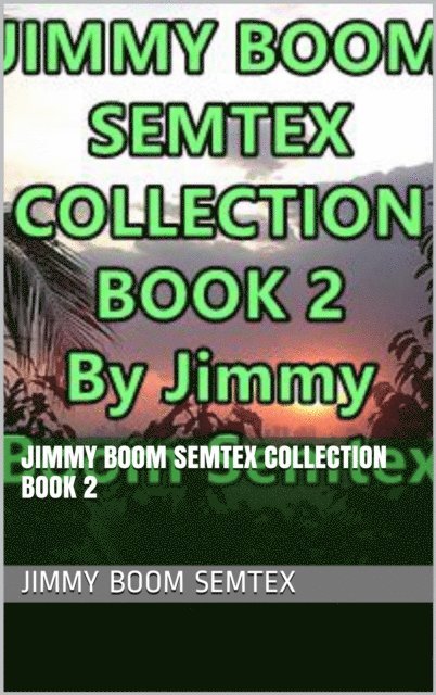 Jimmy Boom Semtex - Jimmy Boom Semtex Collection Book 2, E-bok. Tillgänglighet: Lägg i varukorg