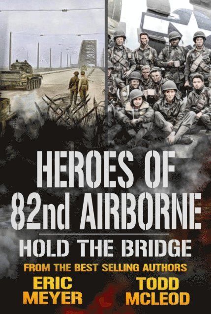 Todd McLeod, Eric Meyer - Hold the Bridge: Heroes of the 82nd Airborne Book 5, E-bok