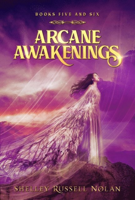 Shelley Russell Nolan - Arcane Awakenings Books Five and Six (Arcane Awakenings Novella Series), E-bok