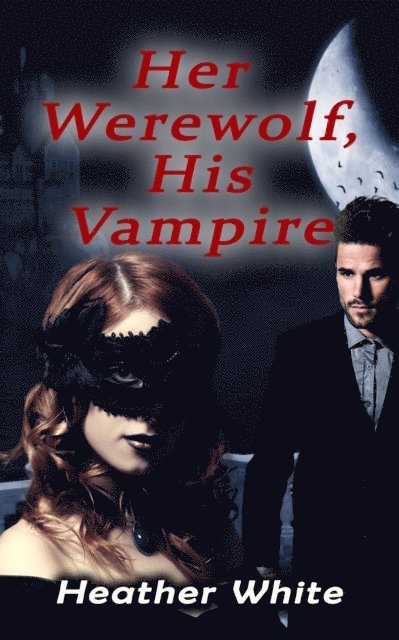 Heather White - Her Werewolf, His Vampire, E-bok