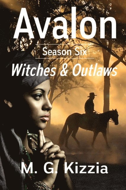 M. G. Kizzia - Avalon, Season Six, Witches & Outlaws, E-bok
