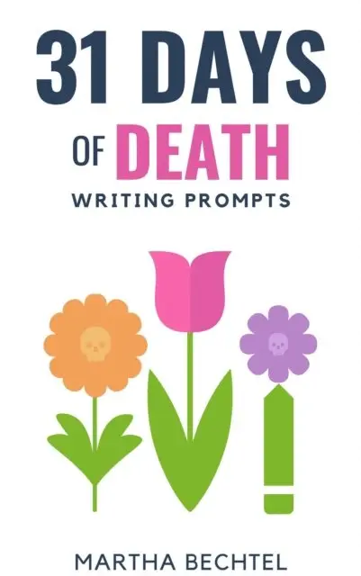 Martha Bechtel - 31 Days of Death (Writing Prompts), E-bok. Tillgänglighet: Lägg i varukorg