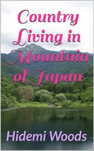 Hidemi Woods - Country Living in Mountain of Japan, E-bok. Tillgänglighet: Lägg i varukorg