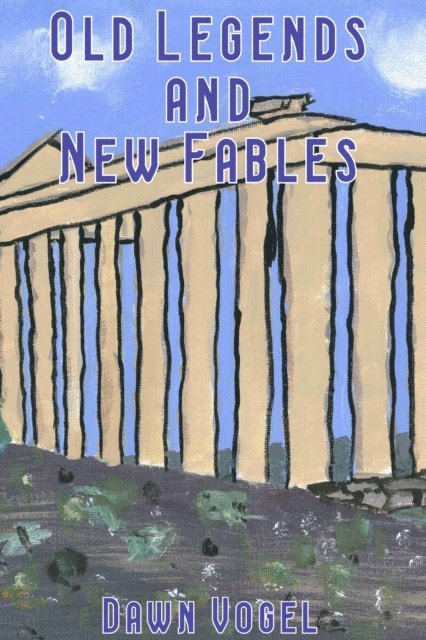 Dawn Vogel - Old Legends and New Fables, E-bok