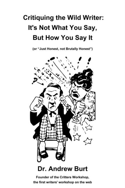 Andrew Burt - Critiquing the Wild Writer: It's Not What You Say, But How You Say It, E-bok