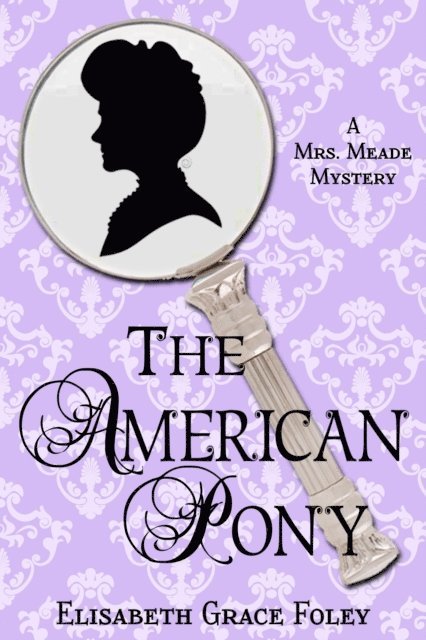 Elisabeth Grace Foley - American Pony: A Mrs. Meade Mystery, E-bok. Tillgänglighet: Lägg i varukorg
