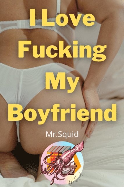 Mr.Squid - I Love Fucking My Boyfriend, E-bok