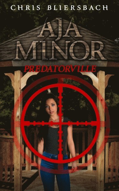 Chris Bliersbach - Aja Minor: Predatorville, E-bok