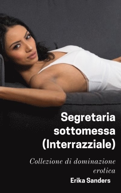 Erika Sanders - Segretaria sottomessa (Interrazziale), E-bok