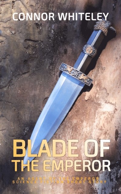 Connor Whiteley - Blade of the Emperor: An Agent of The Emperor Science Fiction Short Story, E-bok