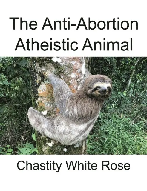 Chastity White Rose - Anti-Abortion Atheistic Animal, E-bok. Tillgänglighet: Lägg i varukorg