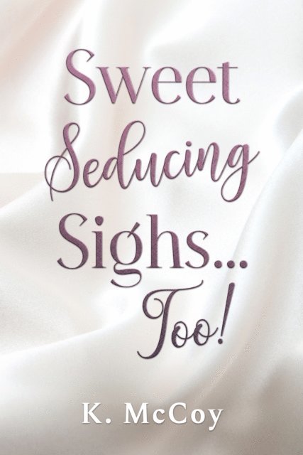 K. McCoy - Sweet Seducing Sighs... Too!, E-bok