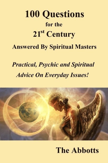 The Abbotts - 100 Questions for the 21st Century Answered by Spiritual Masters - Practical, Psychic and Spiritual Advice on Everyday Issues!, E-bok. Tillgänglighet: Lägg i varukorg