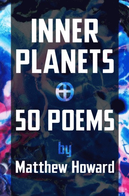 Matthew Howard - Inner Planets: 50 Poems, E-bok