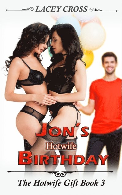 Lacey Cross - Jon's Hotwife Birthday: The Hotwife Gift #3, E-bok