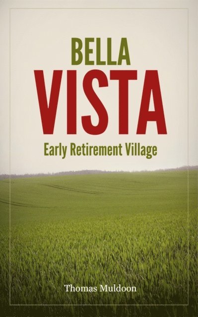 Thomas Muldoon - Bella Vista: Early Retirement Village, E-bok