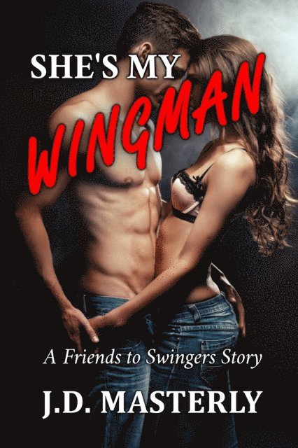 J.D. Masterly - She's My Wingman: A Friends to Swingers Story, E-bok. Tillgänglighet: Lägg i varukorg