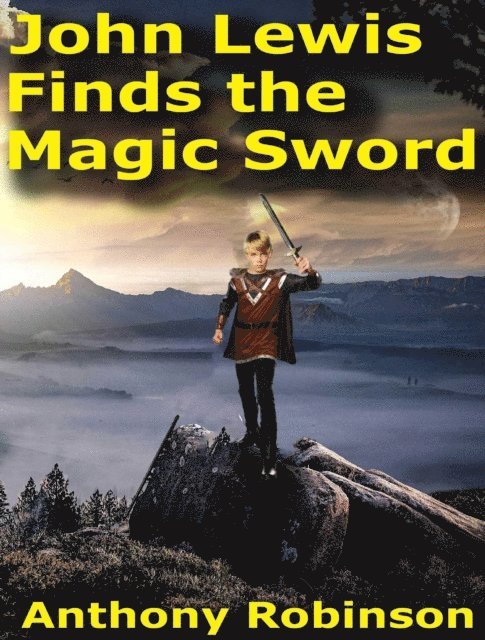 Anthony Robinson - John Lewis Finds the Magic Sword, E-bok